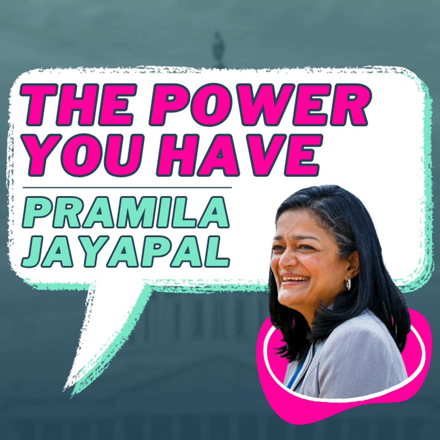 The Power You Have with Pramila Jayapal