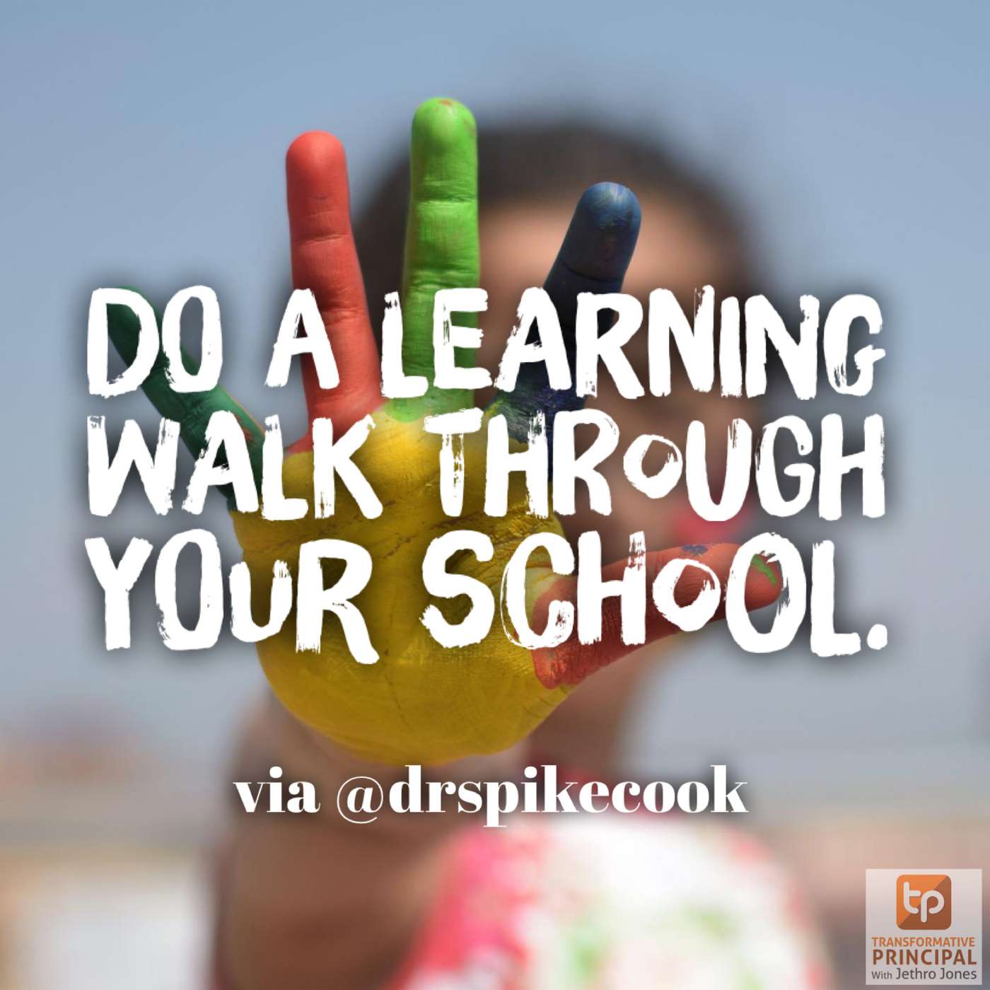 Setting Goals on Culture and Climate with Dr. Spike Cook Transformative Principal 481