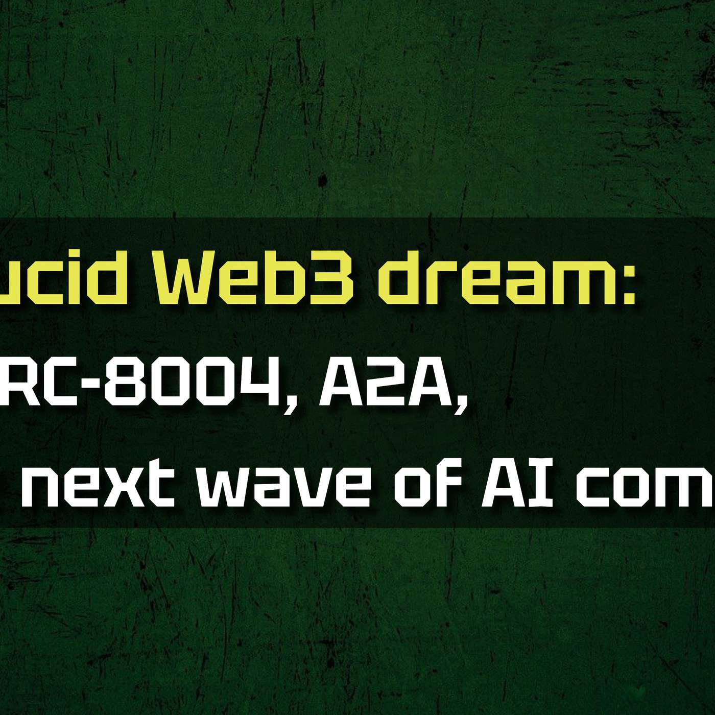 Not a Lucid Web3 Dream Anymore: x402, ERC-8004, A2A, and The Next Wave of AI Commerce Not a Lucid Web3 Dream Anymore: x402, ERC-8004, A2A, and The Next Wave of AI Commerce