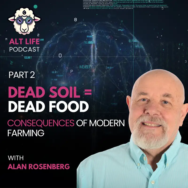 Conscious Consumption Part 2: The Physical and Spiritual Effects of Modern Farming with Alan Rosenberg 