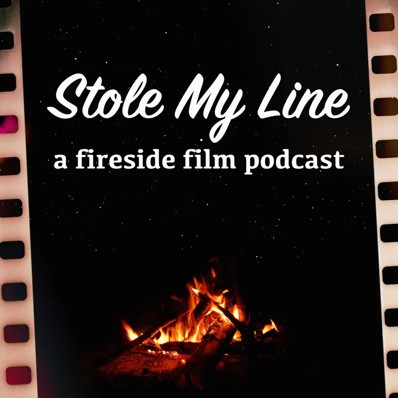 Stole My Line - A Fireside Film Podcast