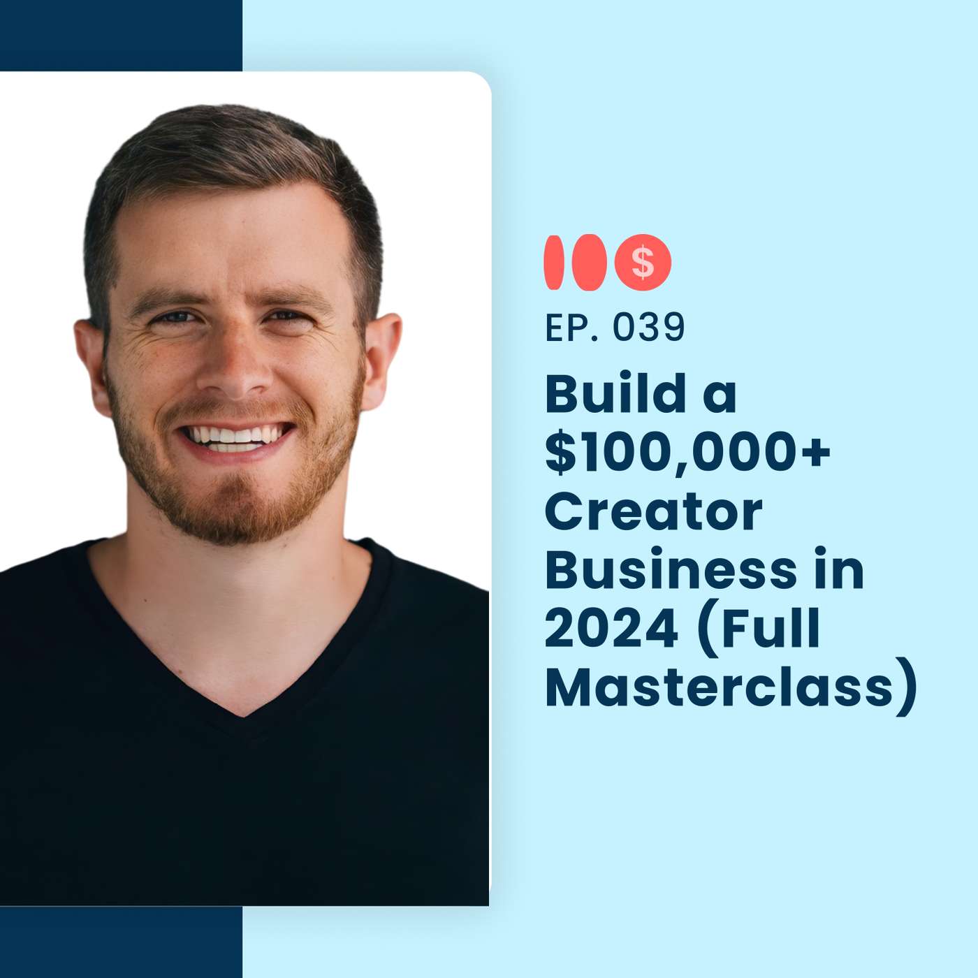 Build a $100,000+ Creator Business in 2024 (Full Masterclass) | 039