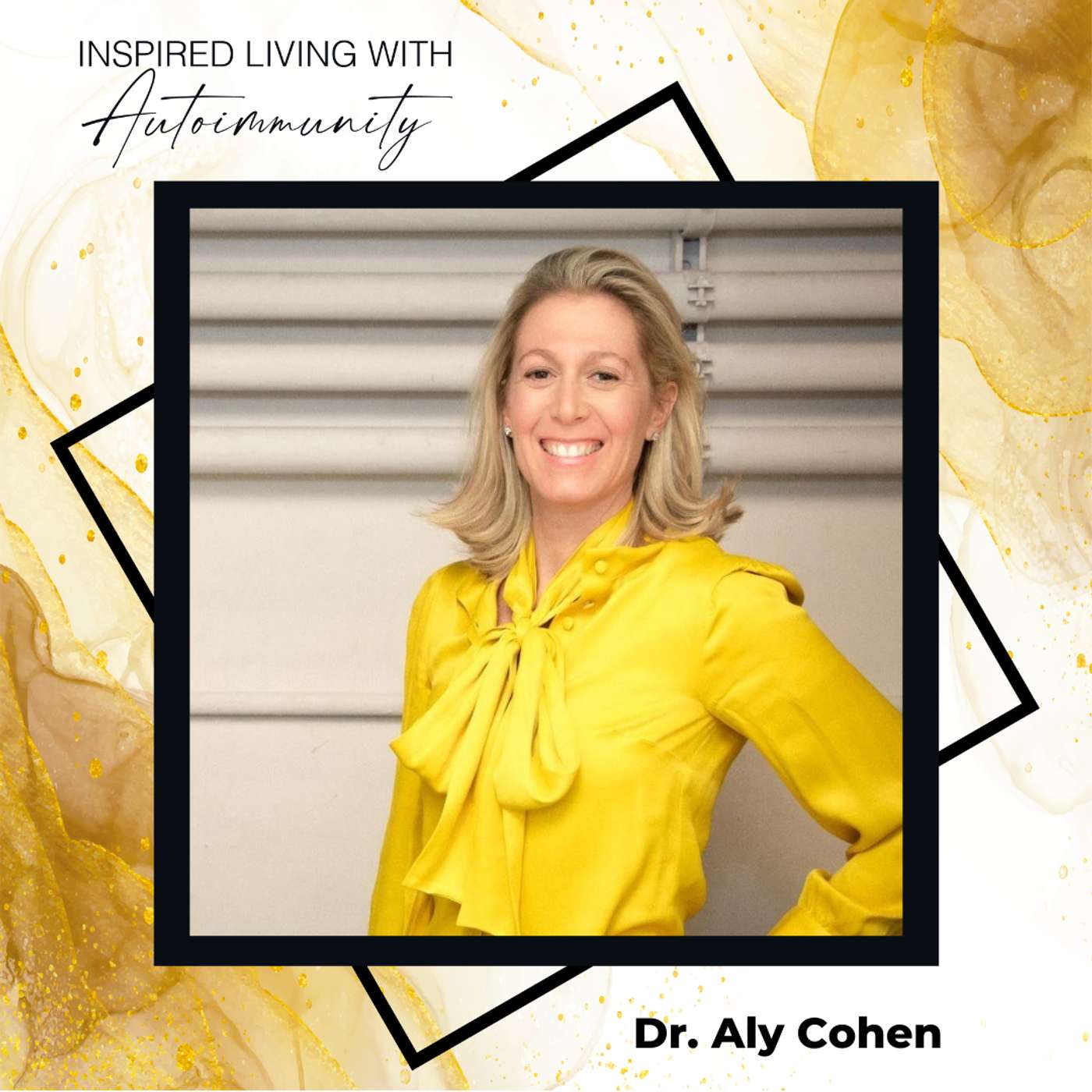 Dr. Aly Cohen: From Helpless to Healed: A Rheumatologist's Revolutionary Approach to Autoimmune Disease episode artwork