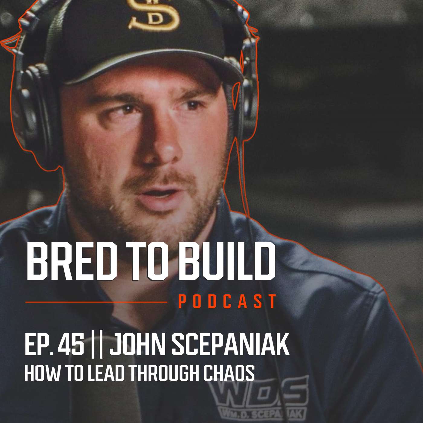 Ep: 45 - How To Lead When Sh*t Hits The Fan w/ John Scepaniak from Wm. D. Scepaniak - A Family-Owned Aggregates Company