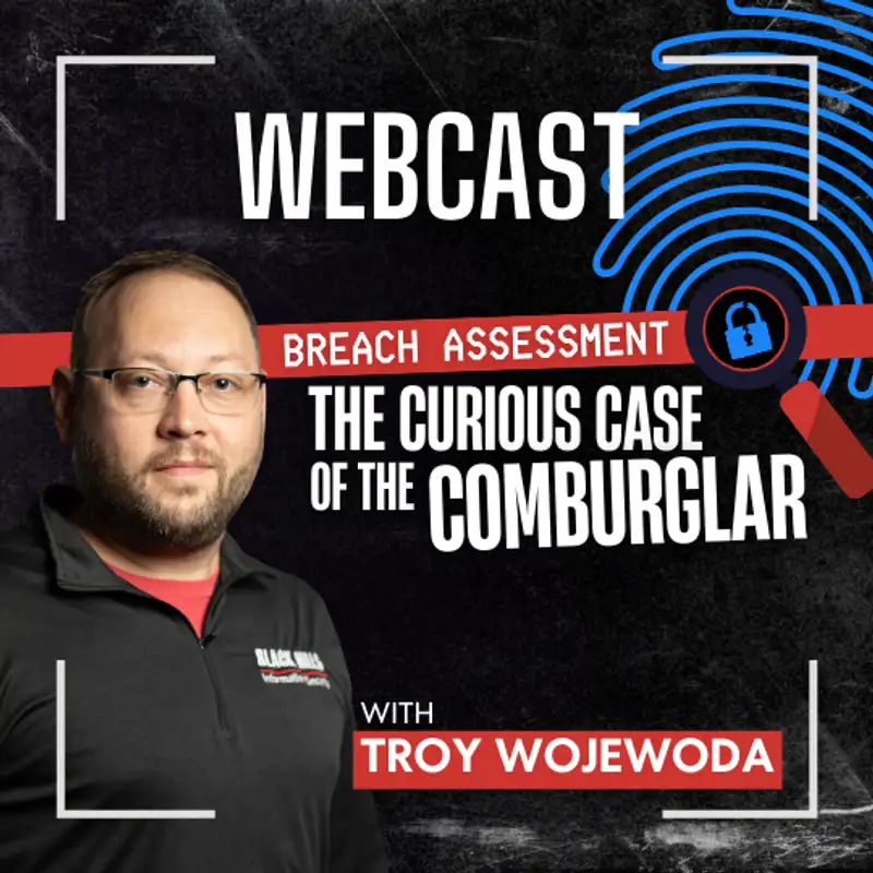Breach Assessment - The Curious Case of the Comburglar w/ Troy Wojewoda