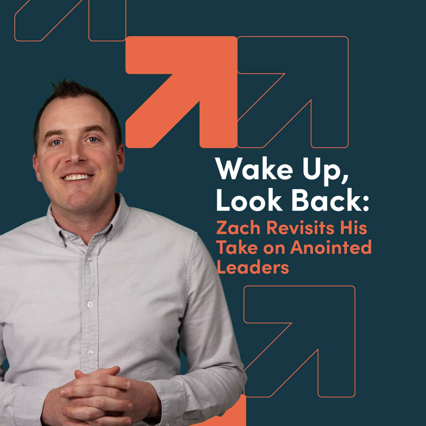 Wake Up, Look Back: Zach Revisits His Take on Anointed Leaders episode artwork