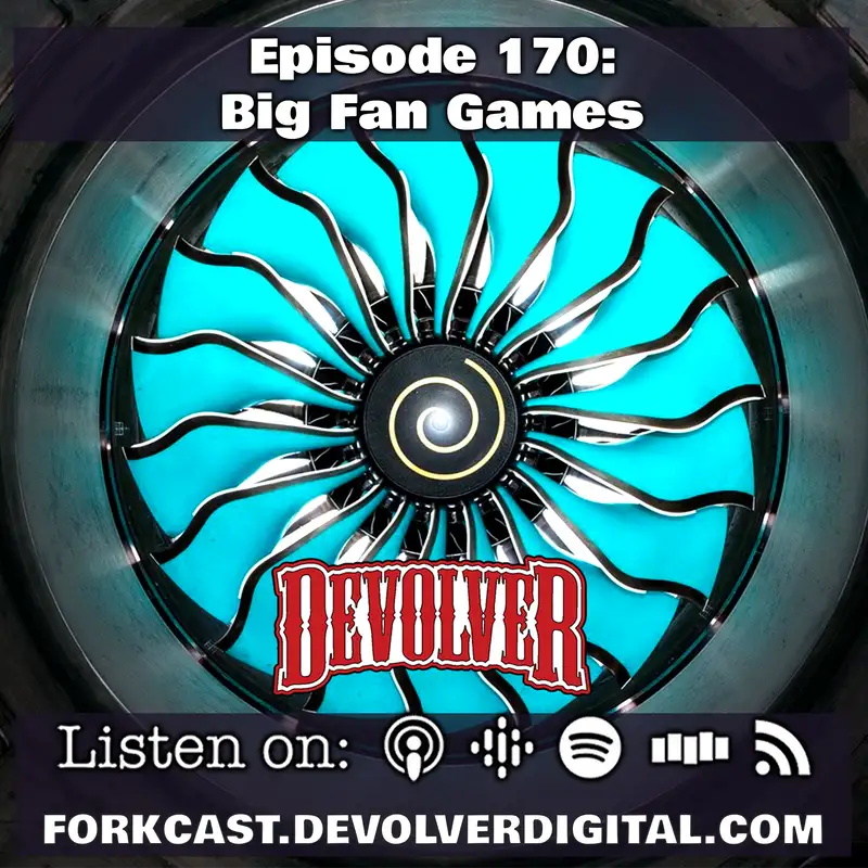 Episode 170: Big Fan Games
