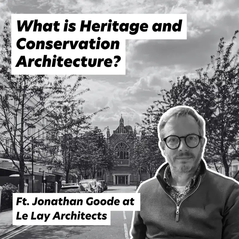 What is Heritage and Conservation, Ft. Jonathan Goode at Le Lay Architects