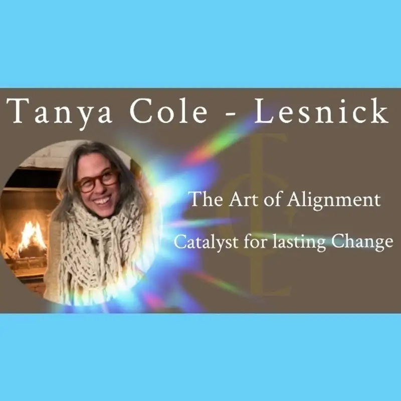 Tanya Cole Lesnick - The Art of Alignment