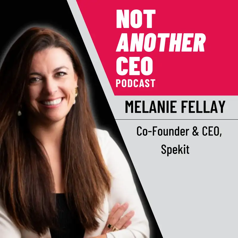 Scaling with Purpose - Melanie Fellay - Not Another CEO Podcast - Episode #24