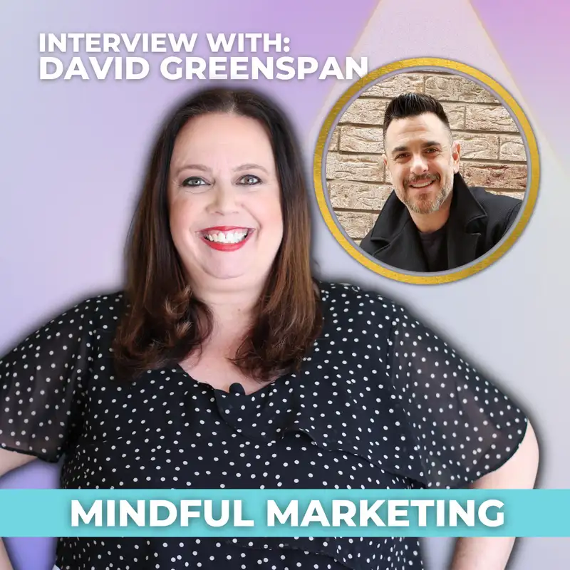  Mindful Marketing | Interview with David Greenspan