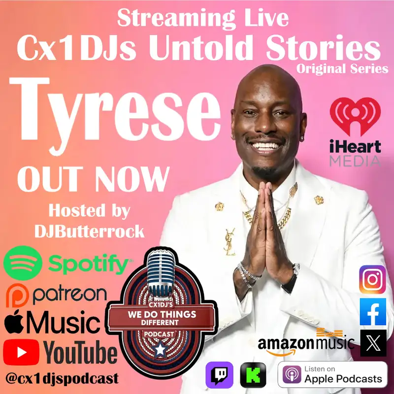 Cx1DJs We Do Things Different Podcast "Untold Stories of Tyrese" hosted by DJButterrock