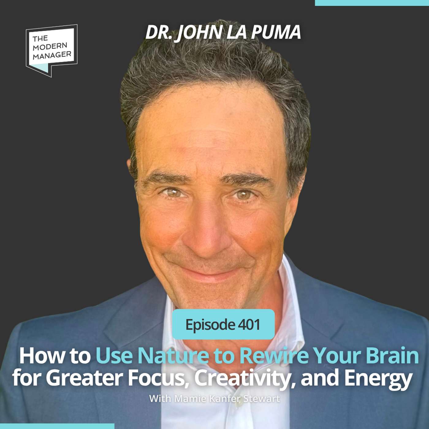 401: How to Use Nature to Rewire Your Brain for Greater Focus, Creativity, and Energy with Dr. John La Puma 401: How to Use Nature to Rewire Your Brain for Greater Focus, Creativity, and Energy with Dr. John La Puma