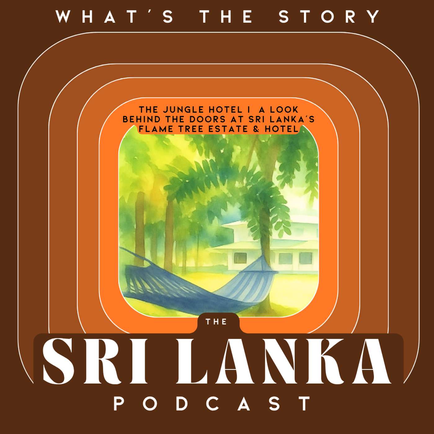 The Jungle Hotel   I   A Look Behind The Doors At Sri Lanka’s Flame Tree Estate & Hotel episode artwork