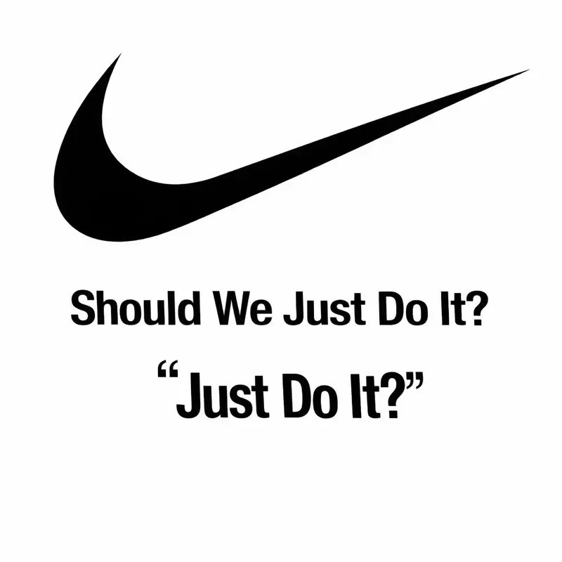 Should We "Just Do It?"