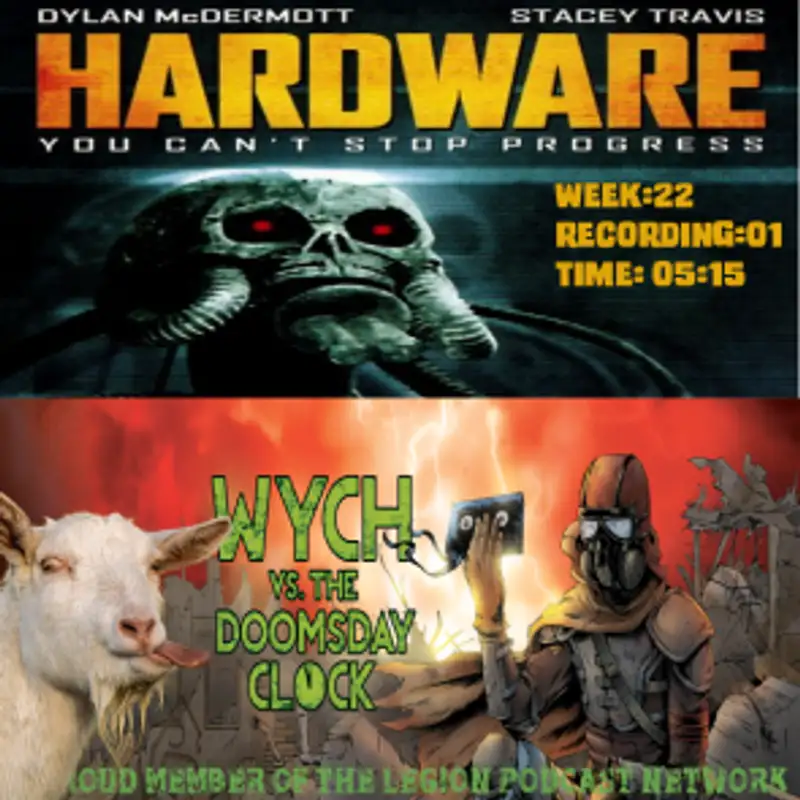 Wych Vs. The Doomsday Clock: Week #22, Recording #01, Hour 05:15 – The Wibbly, Wobbly Walk