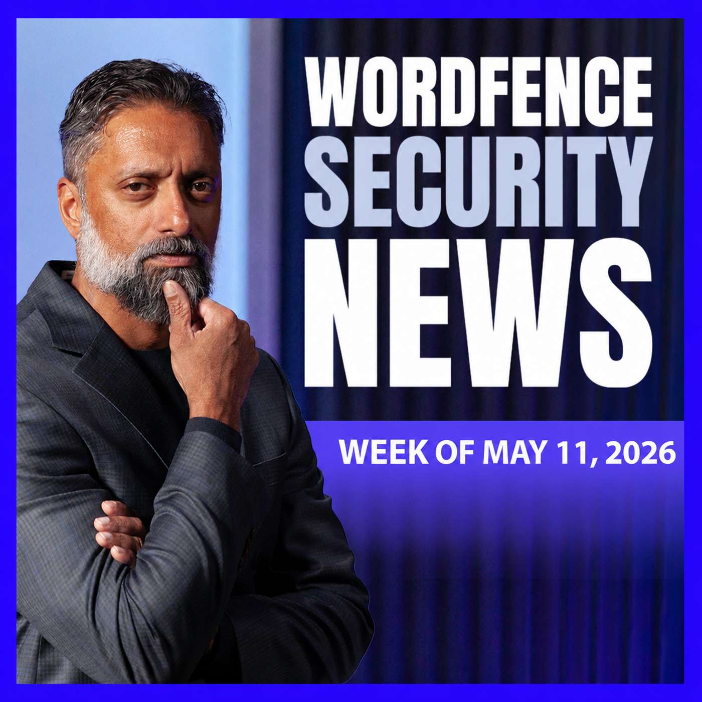 Google Identifies First AI-Developed Zero-Day | Gravity SMTP Mass Exploitation Leaks API Keys | Palo Alto Firewall Flaw Exploited by State Actors | TanStack Release Pipeline Hijacked | Wordfence Security News | Week of May 11, 2026 episode artwork
