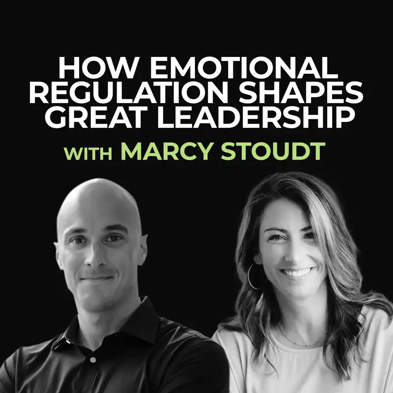 How Emotional Regulation Shapes Strong Leadership — Marcy Stoudt | Conversation