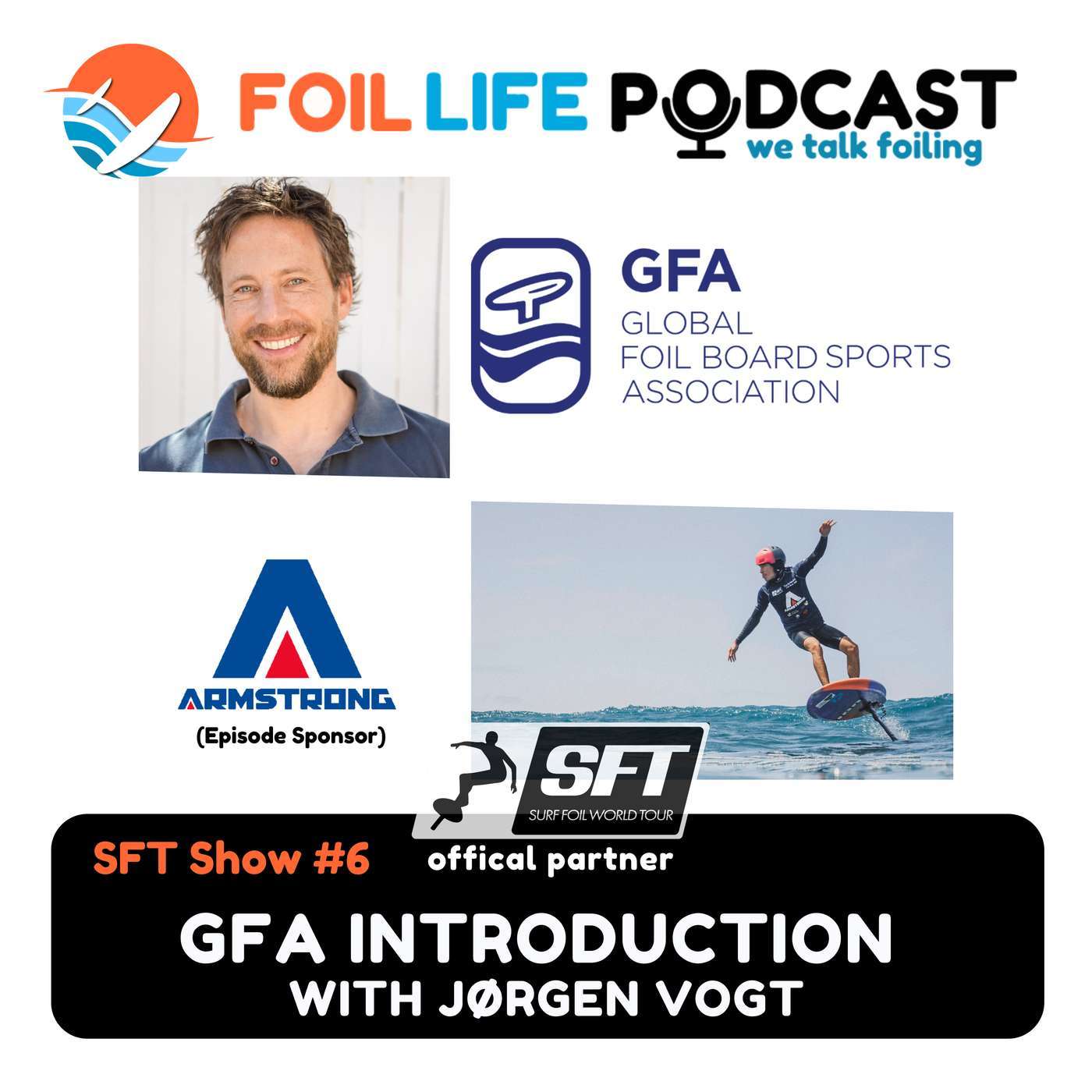 Surf Foil World Tour (SFT) Show #6 - Global Foil Board Sports Association (GFA) introduction with Jorgen Vogt Surf Foil World Tour (SFT) Show #6 - Global Foil Board Sports Association (GFA) introduction with Jorgen Vogt