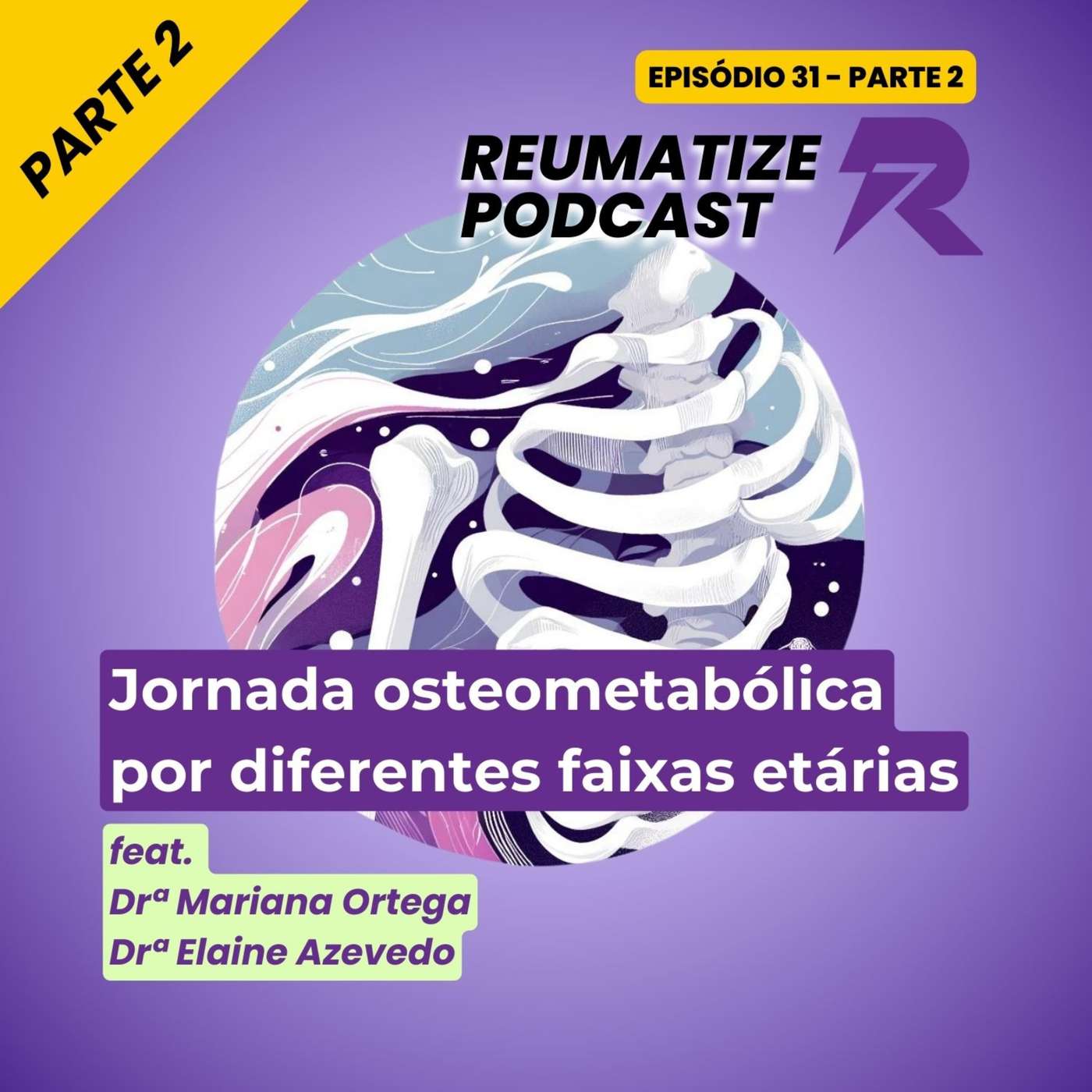 Parte 2 - Jornada osteometabólica por diferentes faixas etárias | Reumatize Podcast | Episódio 31 Parte 2 - Jornada osteometabólica por diferentes faixas etárias | Reumatize Podcast | Episódio 31