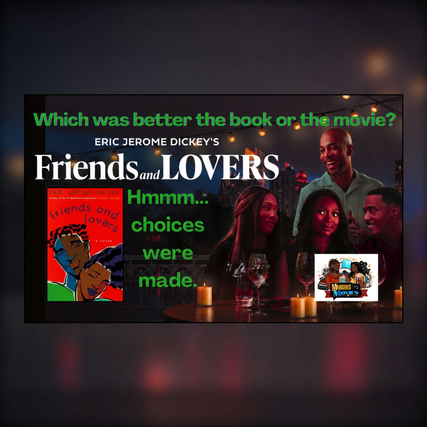Friends and Lovers: Was it worth the wait? Margins to Movies Ep. 1 episode artwork