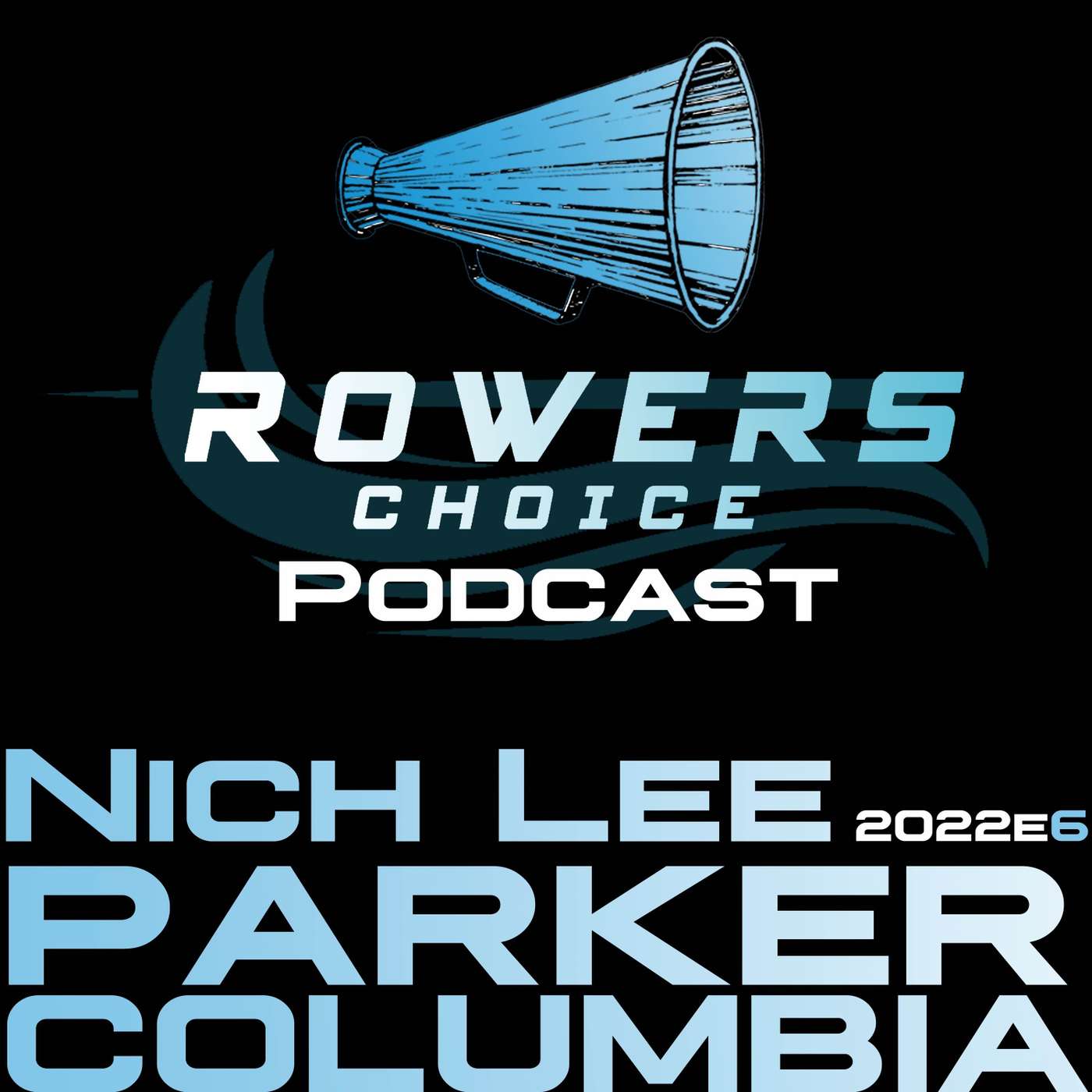 2022e6 - Rowers Choice Podcast - Nich Lee Parker - Columbia episode artwork