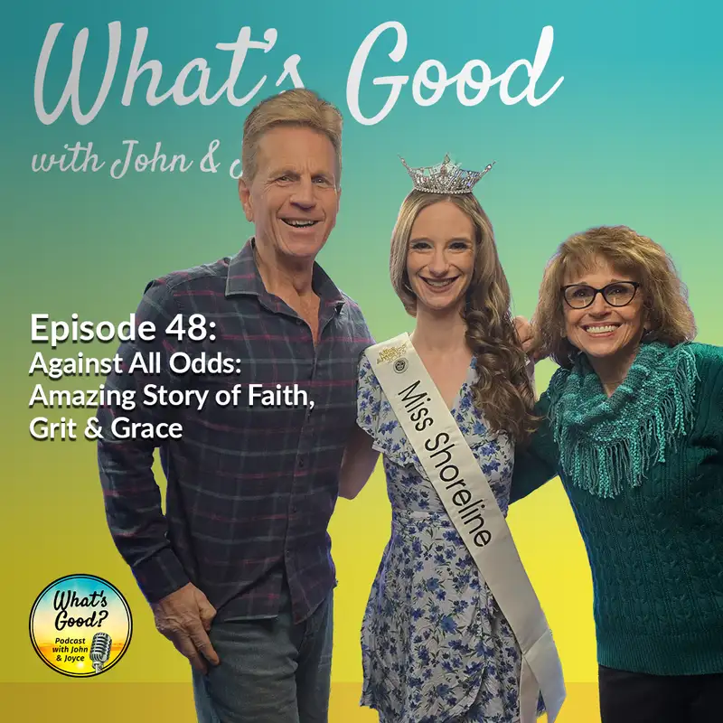 What's Good with John & Joyce: Ep 48 - Against All Odds: Amazing Story of Faith, Grit & Grace
