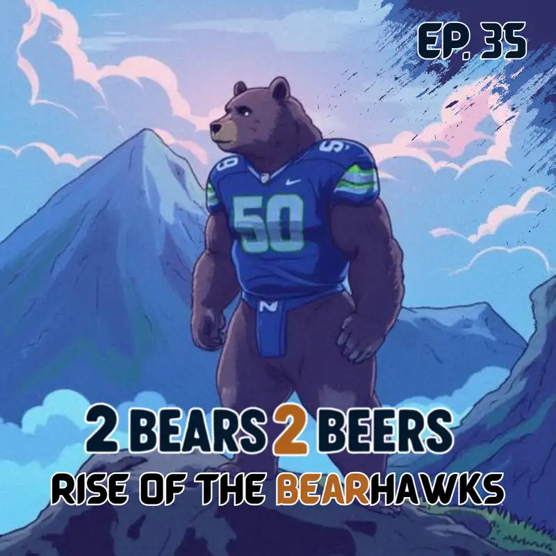 EP 35 | Rise of The Bearhawks
