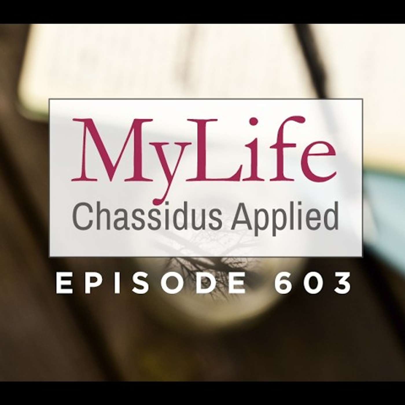 Ep. 603: What Should Be Our Focus as We Transition From Av to Elul? episode artwork