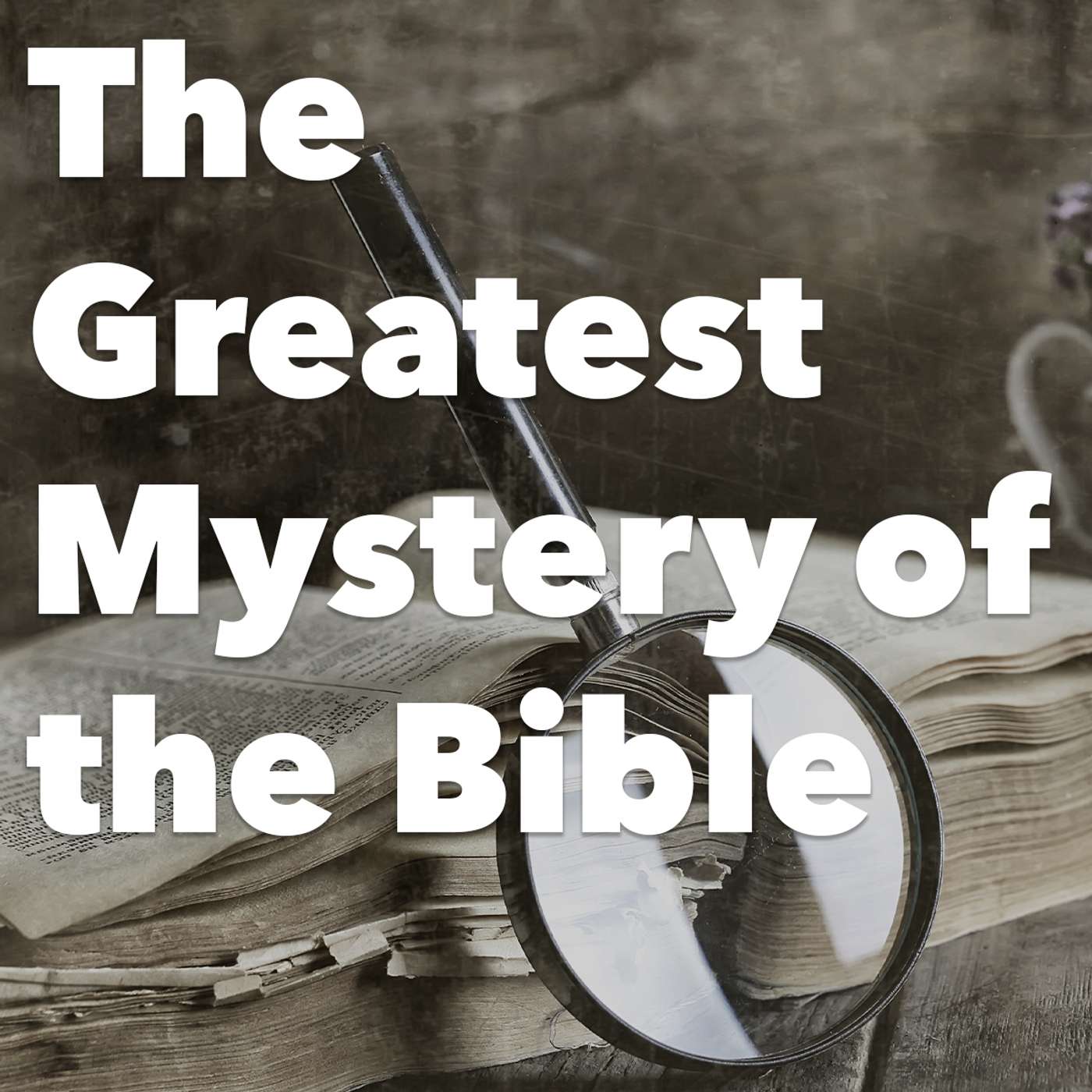 Episode 201: The Greatest Mystery of the Bible episode artwork