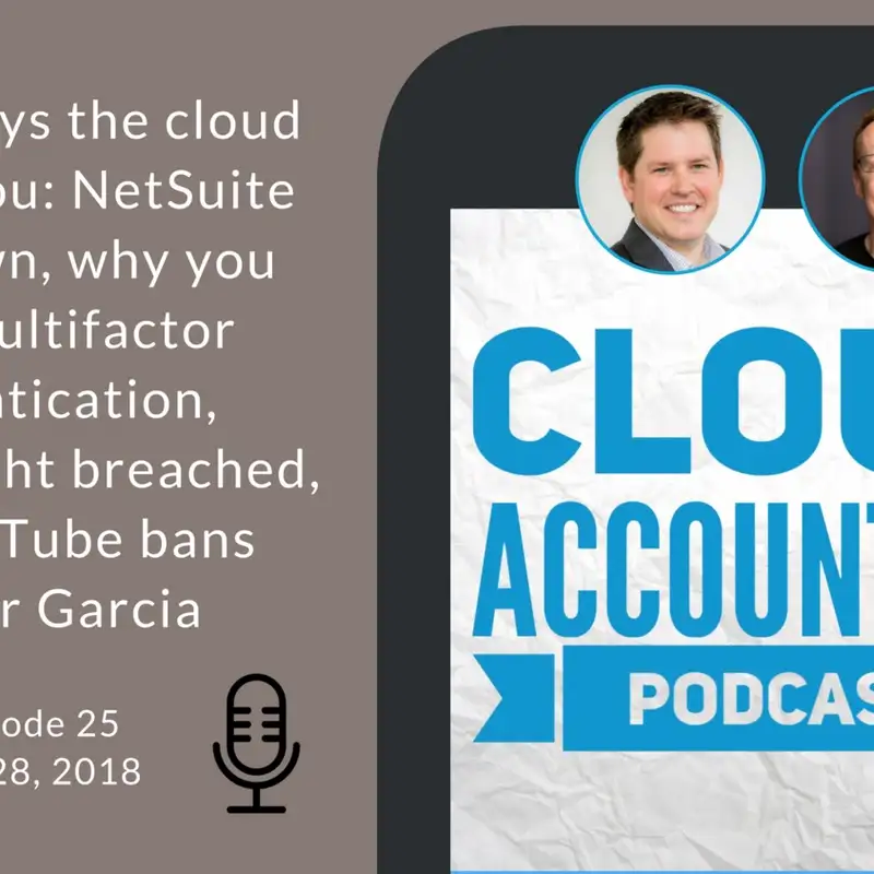 All the ways the cloud can fail you: NetSuite goes down, why you need multifactor authentication, ComplyRight breached, and YouTube bans Hector Garcia