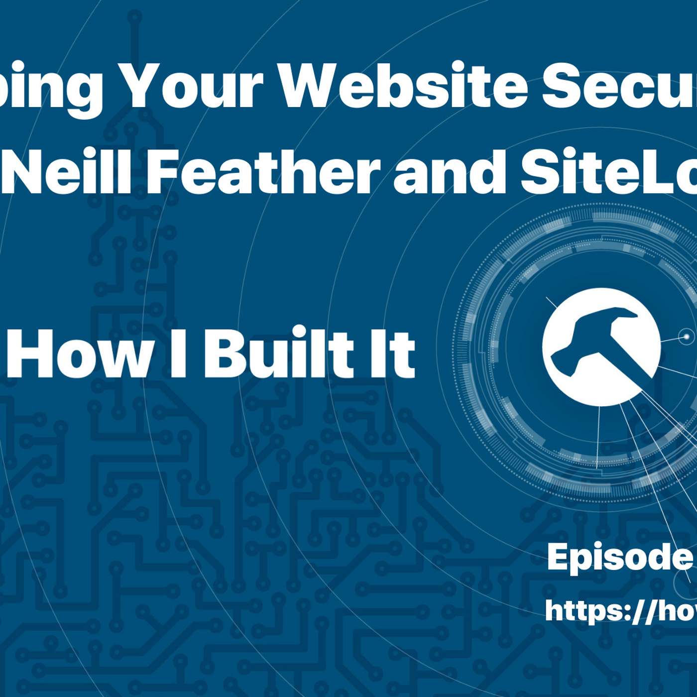Keeping Your Website Secure with Neill Feather and SiteLock