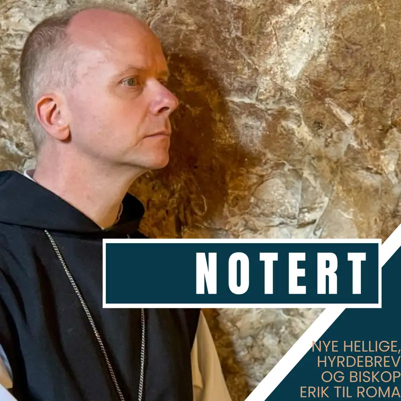 Notert-podkast: Nye hellige, hyrdebrev og biskop Erik til Roma
