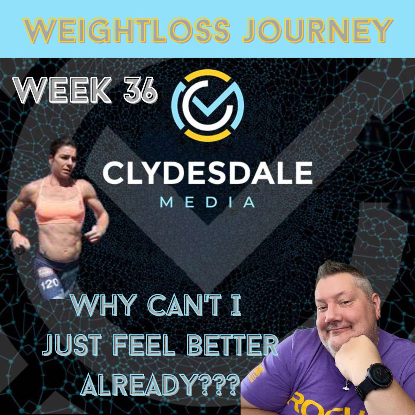 Clydesdale Media Weight Loss Journey - Why can't I just feel better already??? episode artwork