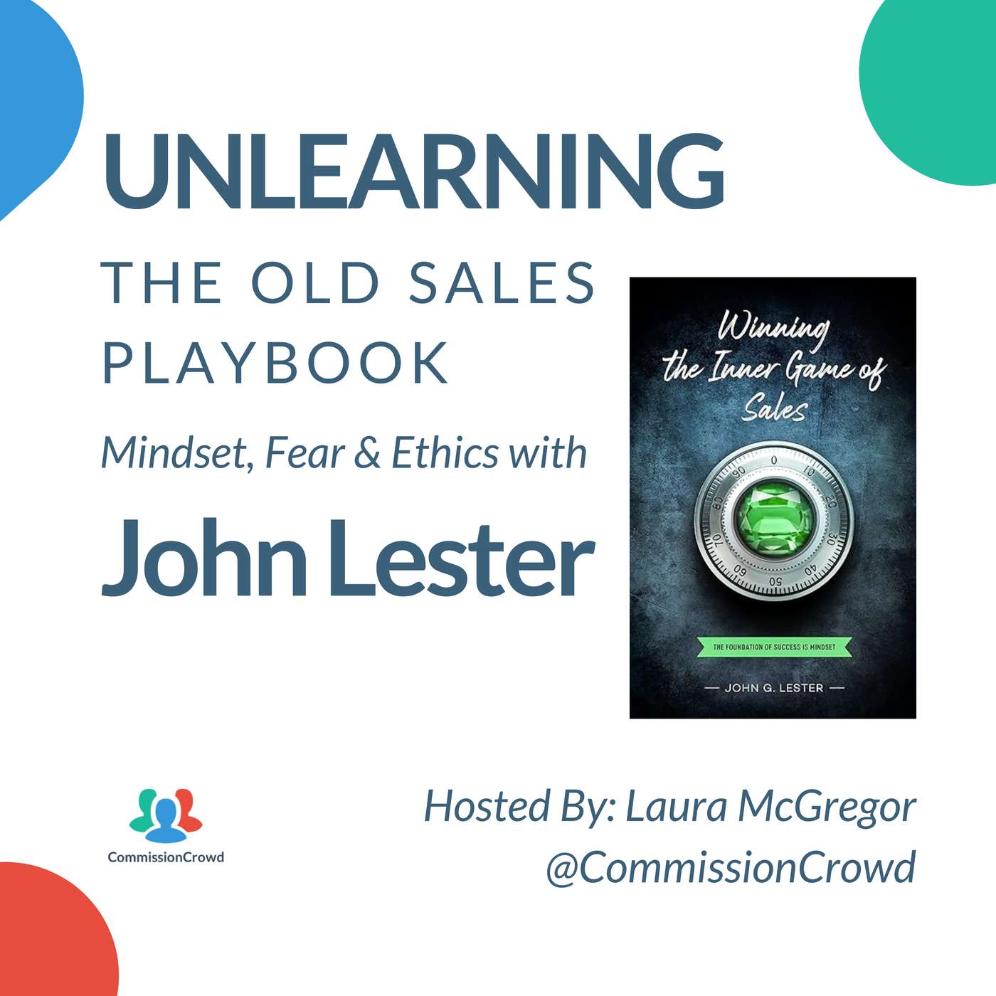 Unlearning the Old Sales Playbook: Mindset, Fear & Ethics with John Lester
