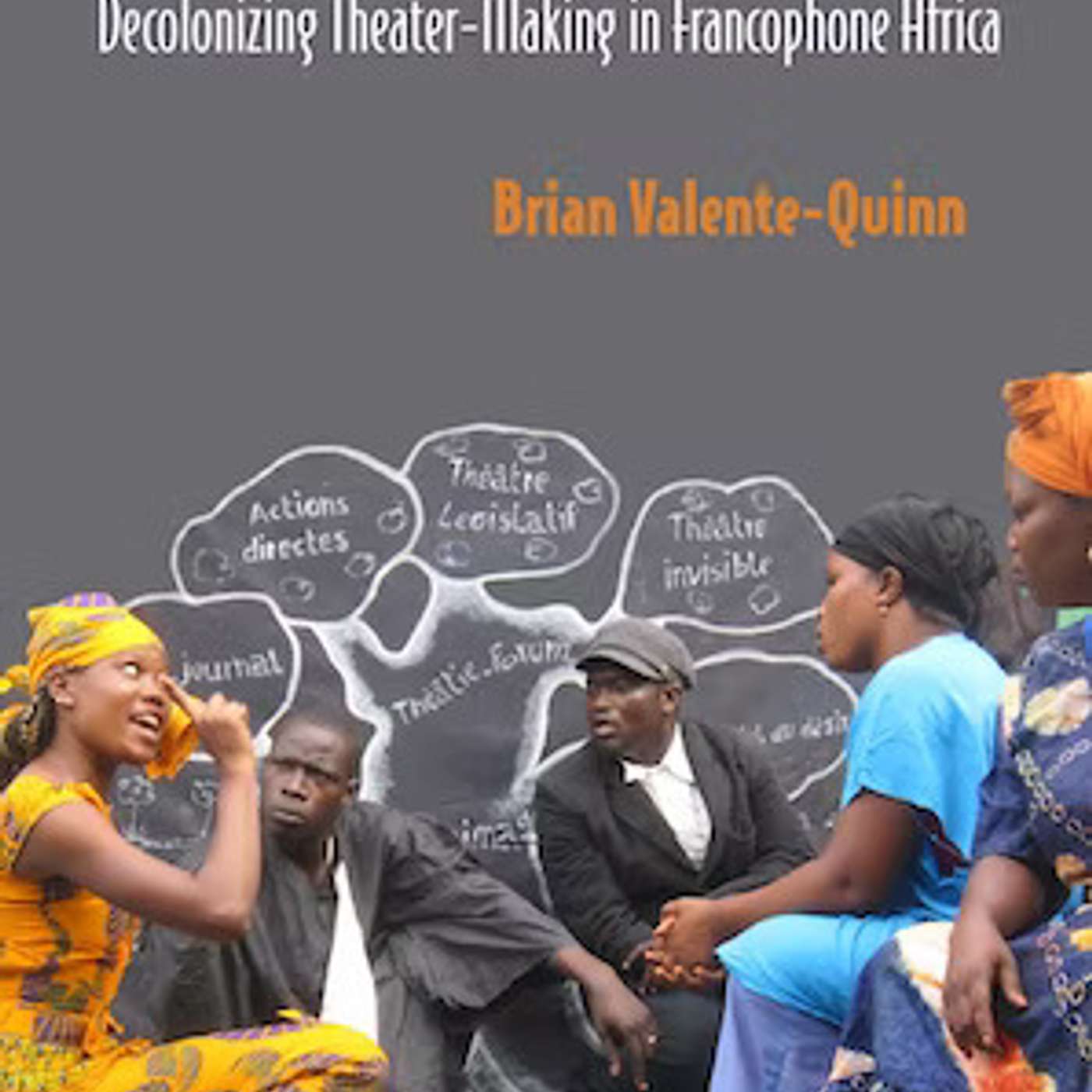 Brian Valente-Quinn on Senegalese Stagecraft: Decolonizing Theatre-Making in Francophone Africa