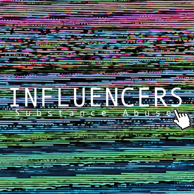 Influencers: Substance Abuse 