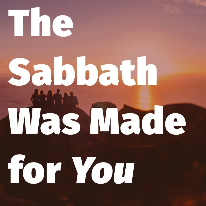 Episode 155: The Sabbath Was Made for Man
