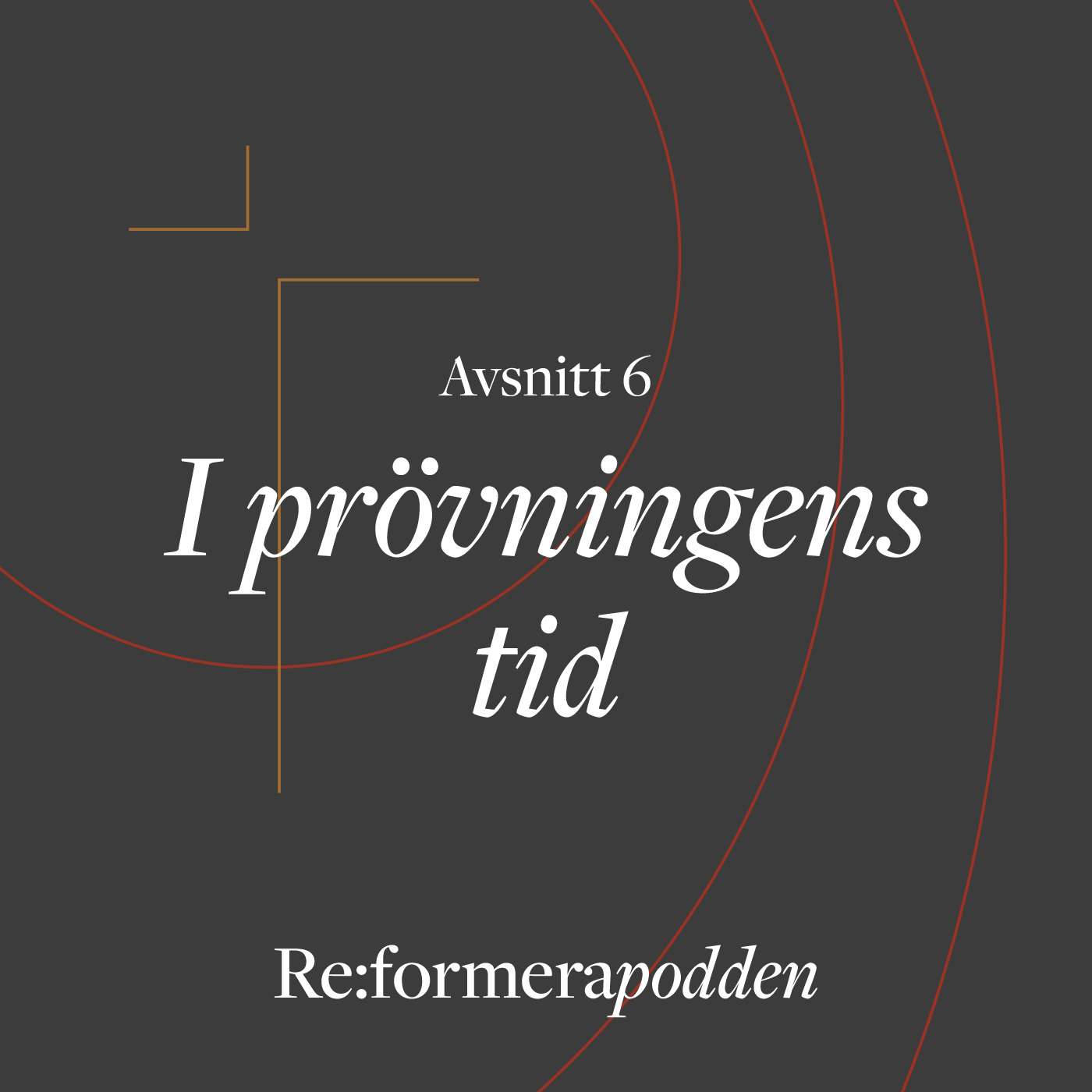 Avsnitt 6 – I prövningens tid Avsnitt 6 – I prövningens tid