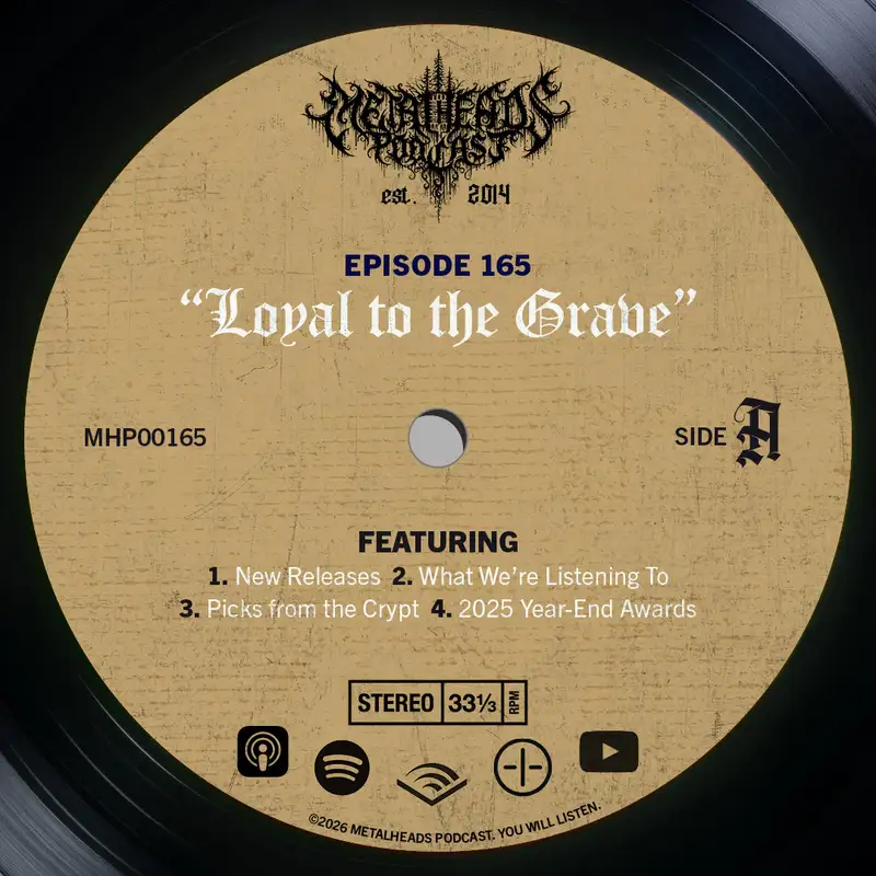 Metalheads Podcast #165: Loyal to the Grave
