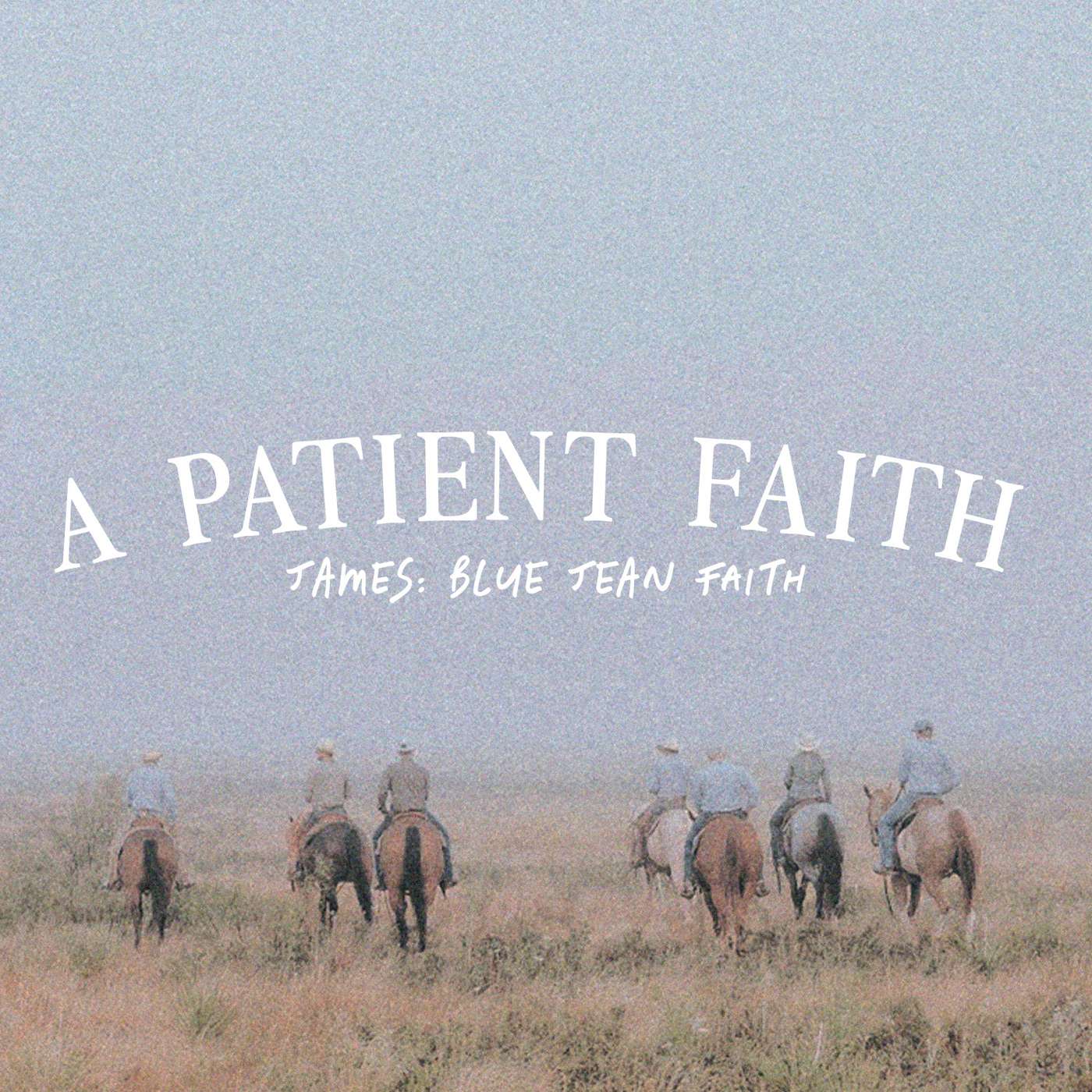 A Patient Faith - James 5:7-12 episode artwork