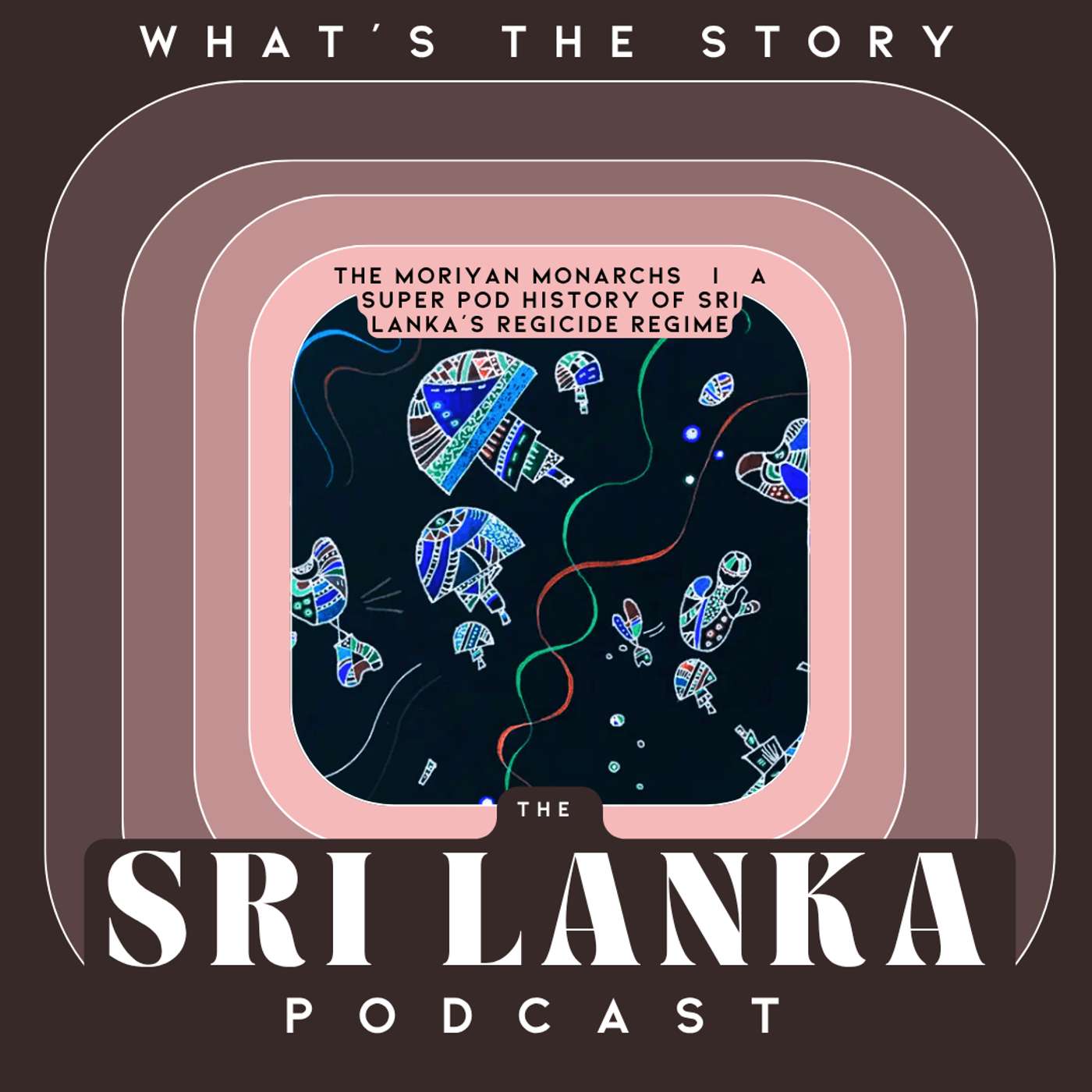 The Moriyan Monarchs | A Super Pod History of Sri Lanka’s Regicide Regime episode artwork