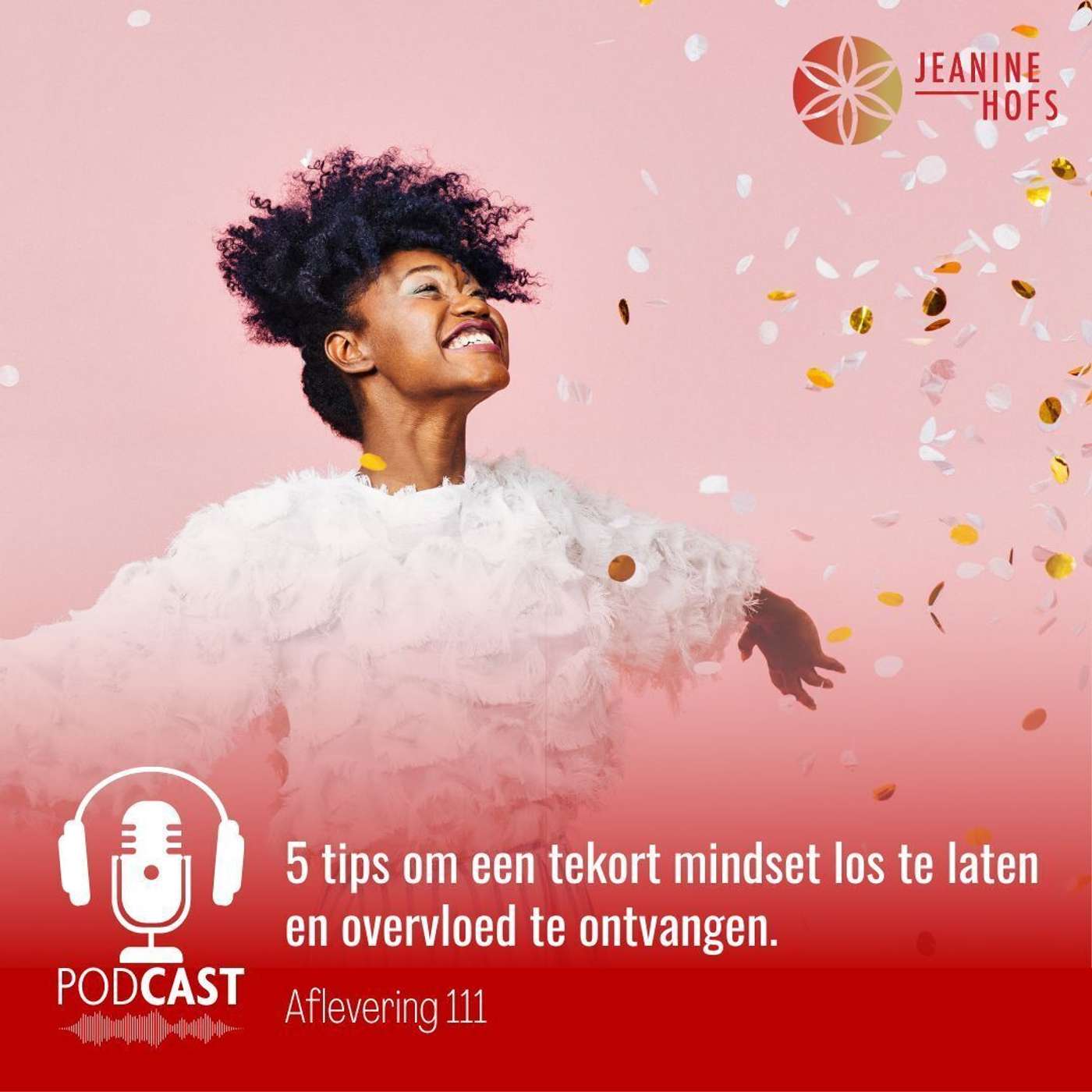 #111 - 5 tips om een tekort mindset los te laten en overvloed te ontvangen. #111 - 5 tips om een tekort mindset los te laten en overvloed te ontvangen.