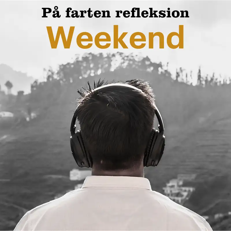 07. Weekend - Overblik og retning