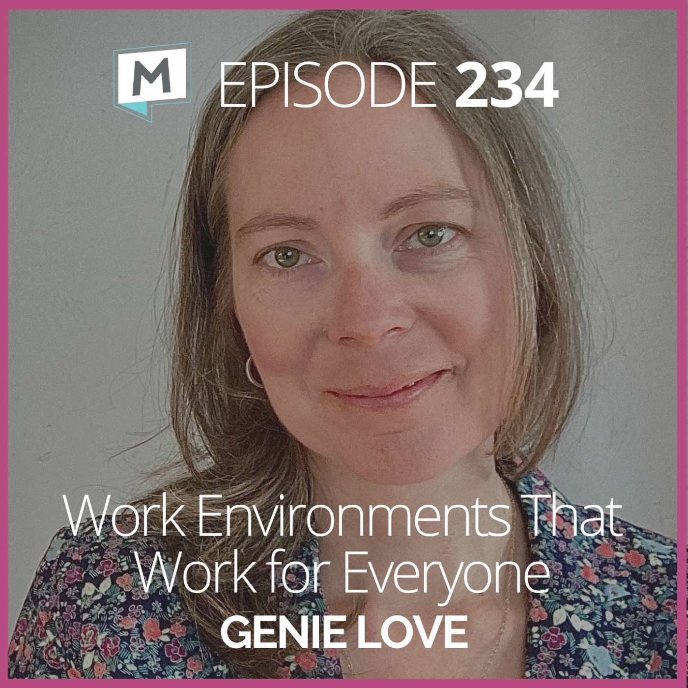 234: Work Environments That Work for Everyone with Genie Love