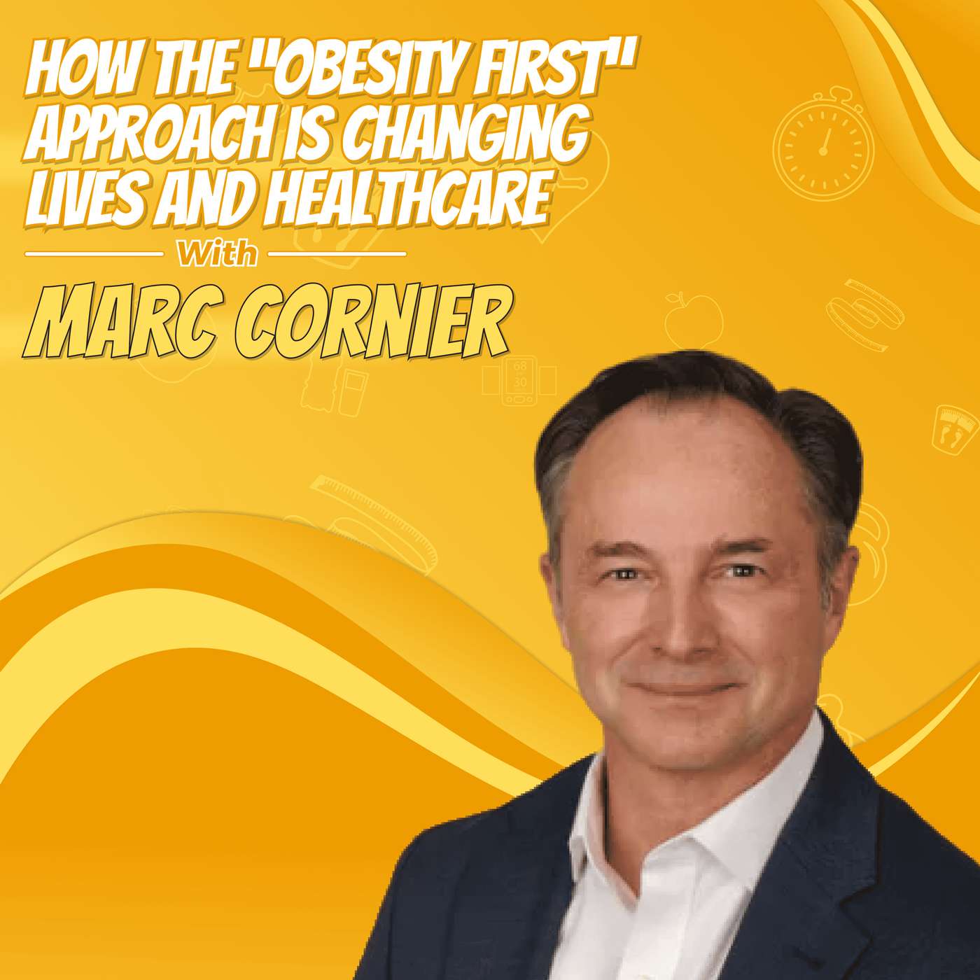 How the “Obesity First” Approach is Changing Lives and Healthcare with Marc Cornier