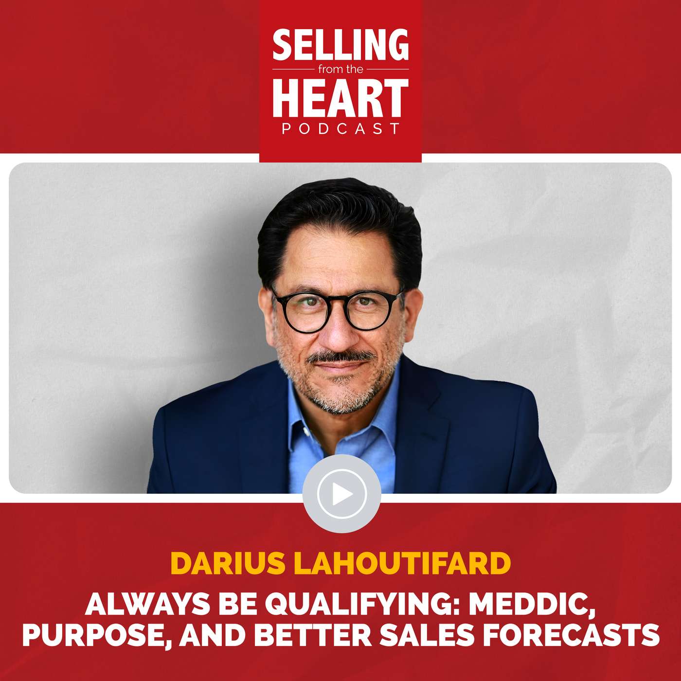 Always Be Qualifying: MEDDIC, Purpose, and Better Sales Forecasts featuring Darius Lahoutifard