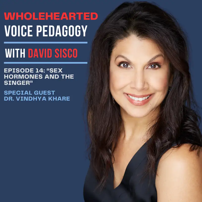 Ep. 14 - "Sex Hormones and the Singer" with Dr. Vindhya Khare
