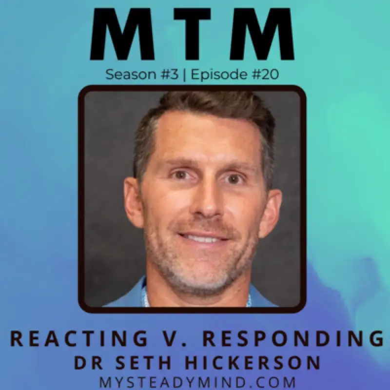 Reaction vs Response with Dr. Seth Hickerson