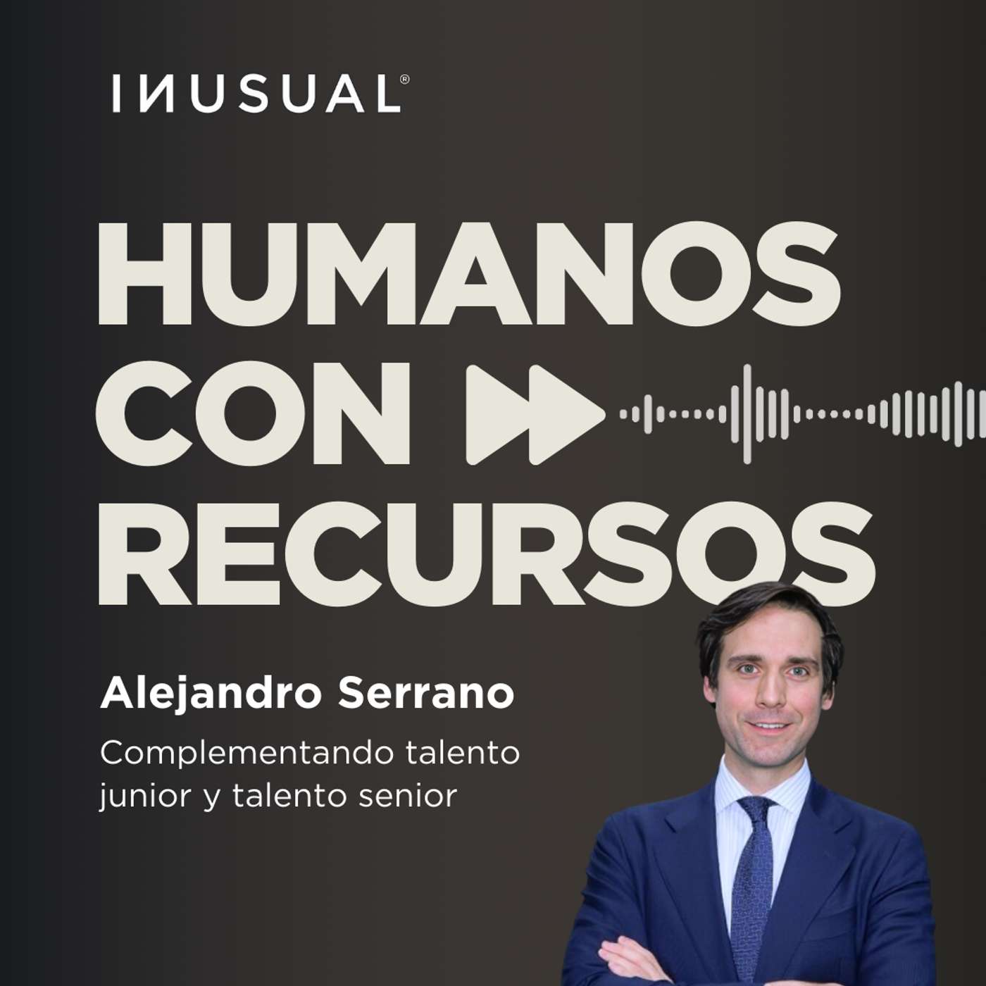 Complementando talento junior y talento senior, con Alenjandro Serrano